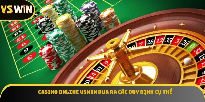 Casino Online VSWIN đưa ra các quy định cụ thể