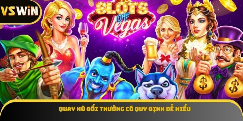 Quay hũ đổi thưởng có quy định dễ hiểu