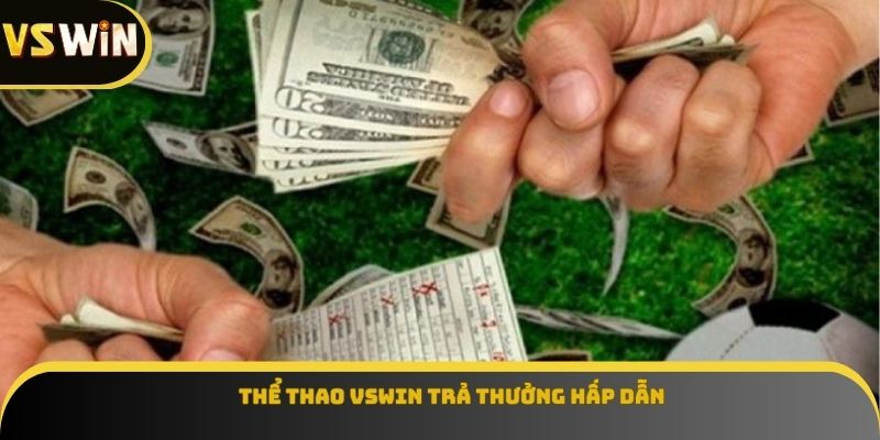 Thể thao VSWIN trả thưởng hấp dẫn